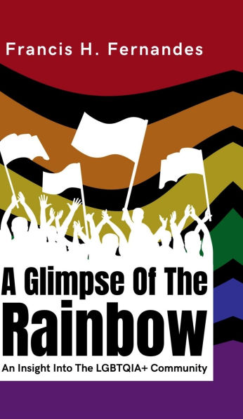A Glimpse Of The Rainbow: An Insight Into The LGBTQIA+ Community