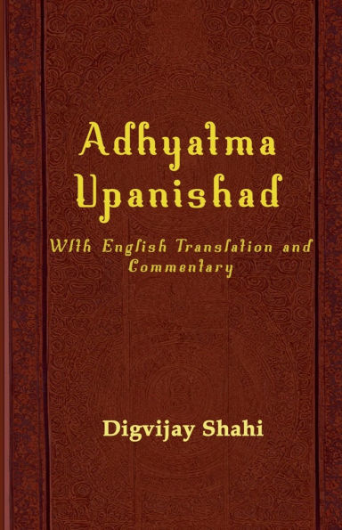 Adhyatma Upanishad: With English Translation and Commentary