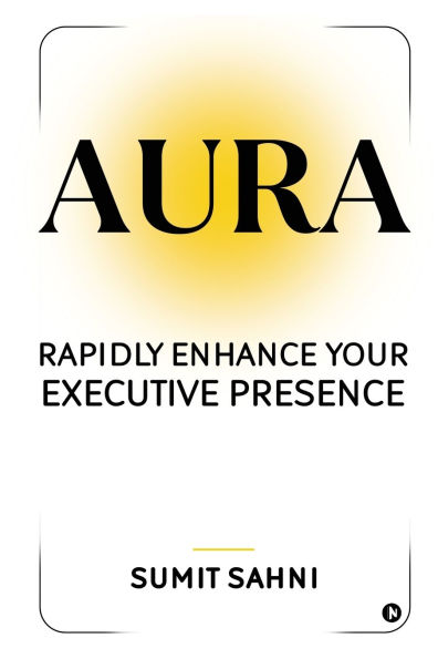 Aura: Rapidly Enhance Your Executive Presence