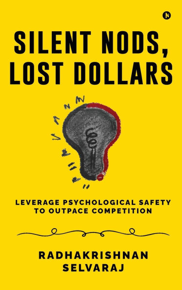 Silent Nods, Lost Dollars: Leverage Psychological Safety to Outpace Competition