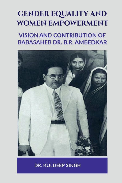 Gender Equality and Women Empowerment: Vision Contribution of Babasaheb Dr. B.R. Ambedkar