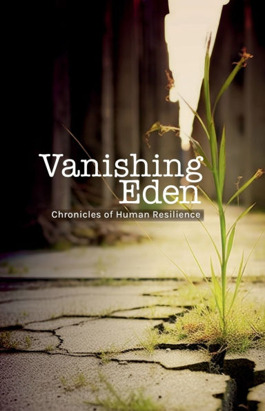 Vanishing Eden: Chronicles of Human Resilience