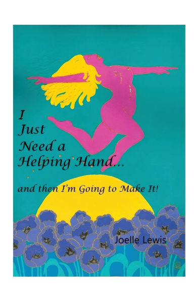 I Just Need a Helping Hand ... and Then I'm Going to Make It!