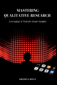 Title: Mastering Qualitative Research: Leveraging AI Tools for Deeper Insights, Author: Krishna Bista
