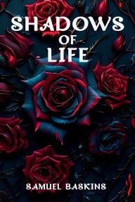 Title: Shadows of Life, Author: Samuel Baskins