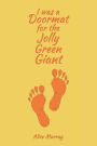 I was a Doormat for the Jolly Green Giant