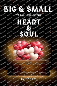 Title: Big & Small Treasures of the Heart and Soul, Author: Tany V.