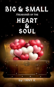 Title: Big & Small Treasures of the Heart and Soul, Author: Tany V.