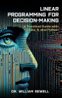 Linear Programming for Decision-Making: A Practical Guide to Julia, R, and Python