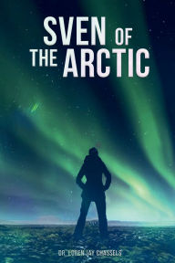 Title: Sven of the Arctic, Author: Dr. Loren Jay Chassels