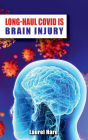 Long-Haul COVID is Brain Injury