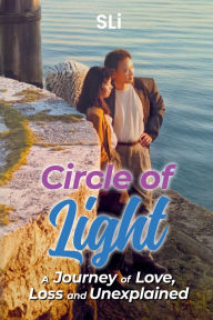 Title: Circles of Light: A Journey of Love, Loss and Unexplained, Author: S Li