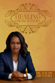 Title: Healing From Within, Author: Dr. Naumi Munyoki