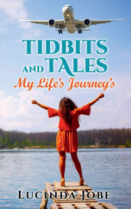 Title: Tidbits and Tales: My Life's Journey's, Author: Lucinda Jobe