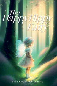 Title: The Happy Hippy Fairy, Author: Michele Knights