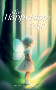 Title: The Happy Hippy Fairy, Author: Michele Knights