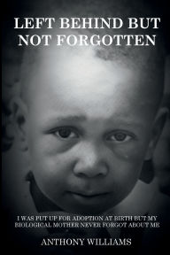 Title: Left behind but not forgotten, Author: Anthony Williams