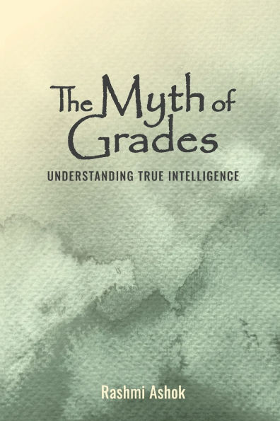 The Myth Of Grades: Understanding True Intelligence