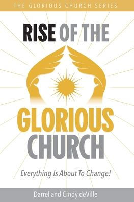 Rise of the Glorious Church: Everything Is About To Change!