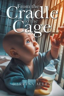 From the Cradle to Cage