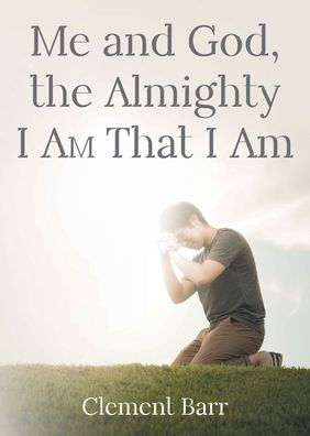 Me and God, the Almighty I Am That