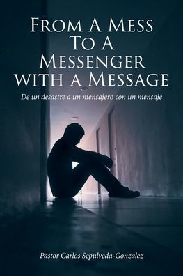 From a Mess to a Messenger with a Message: De un desastre a un mensajero con un mensaje