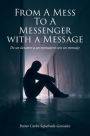 From a Mess to a Messenger with a Message: De un desastre a un mensajero con un mensaje