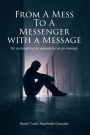 From a Mess to a Messenger with a Message: De un desastre a un mensajero con un mensaje