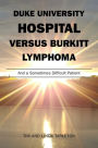 Duke University Hospital Versus Burkitt Lymphoma: And a Sometimes Difficult Patient