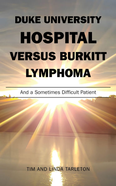 DUKE UNIVERSITY HOSPITAL VERSUS BURKITT LYMPHOMA: And a Sometimes Difficult Patient