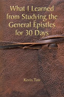 What I Learned from Studying the General Epistles for 30 Days
