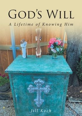 God's Will: A Lifetime of Knowing Him