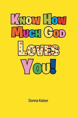 Know How Much God Loves You!