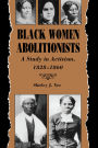 Black Women Abolitionists: A Study in Activism, 1828-1860