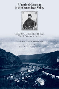Download joomla book A Yankee Horseman in the Shenandoah Valley: The Civil War Letters of John H. Black, Twelfth Pennsylvania Cavalry 9798895270868 (English literature)
