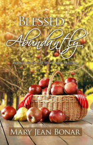 Title: Blessed Abundantly: Book Two of the West Hope Trilogy, Author: Mary Jean Bonar