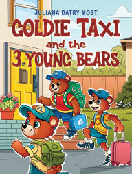 Title: Goldie TAXI and the 3 Young Bears, Author: Juliana Datry Most