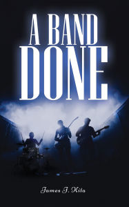 Title: A Band Done, Author: James J. Kita