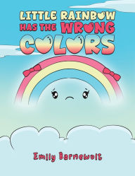 Title: Little Rainbow has the Wrong Colors, Author: Emily Barnewolt