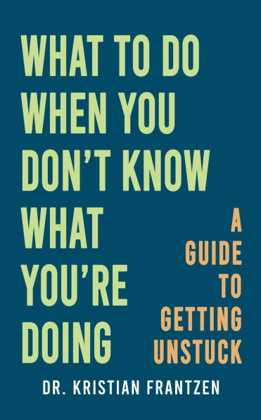 What to Do When You Don't Know You're Doing