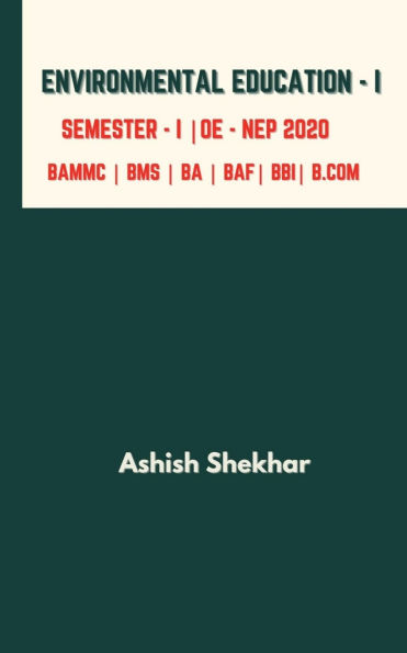 Environmental Education - I: (FYBAMMC: SEMESTER I ) As Per NEP 2020 Mumbai University