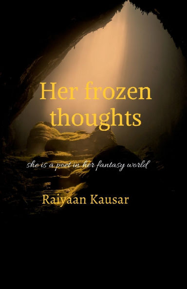 Her frozen thoughts: she is a poet in her fantasy world