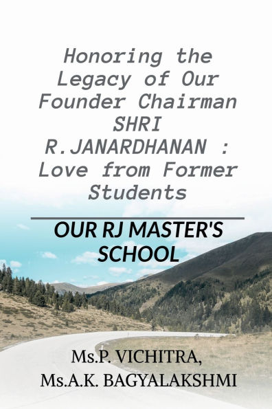 Honoring the Legacy of Our Founder Chairman SHRI R.JANARDHANAN: Love from Former Students: RJ MASTER'S SCHOOL