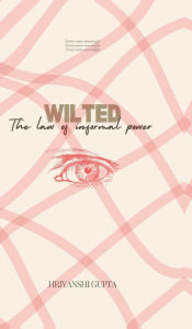 Title: Wilted, Author: Hriyanshi Gupta