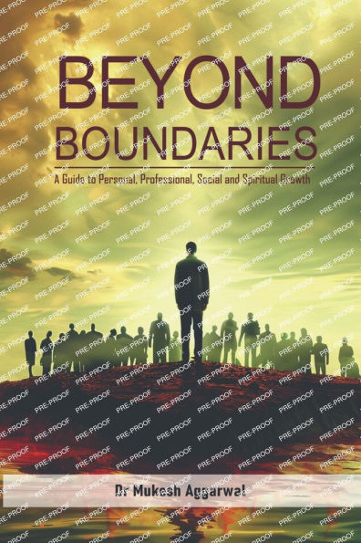 Beyond Boundaries: A Guide to Personal, Professional, Social and Spiritual Growth