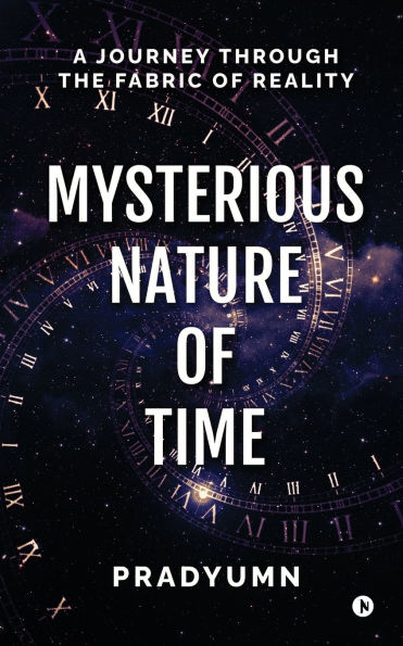 Mysterious Nature of Time: A Journey Through the Fabric Reality