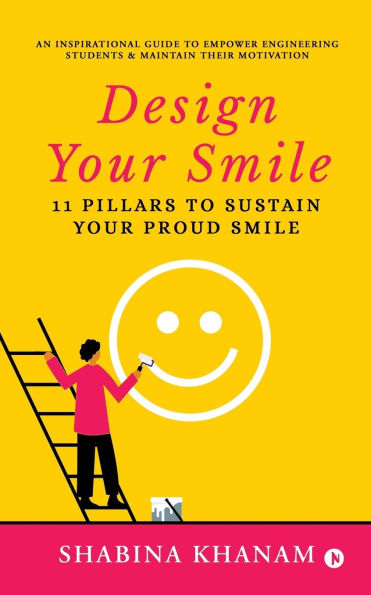 Design Your Smile: 11 Pillars to Sustain Your Proud Smile