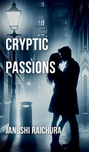 Title: Cryptic Passions, Author: Janushi Raichura