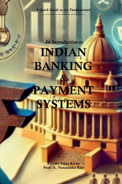 An Introduction to Indian Banking & Payment Systems: A Quick guide the Fundamentals