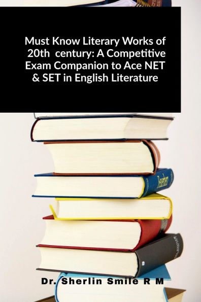 Must Know Literary Works of 20th century: A Competitive Exam Companion to Ace NET & SET English Literature